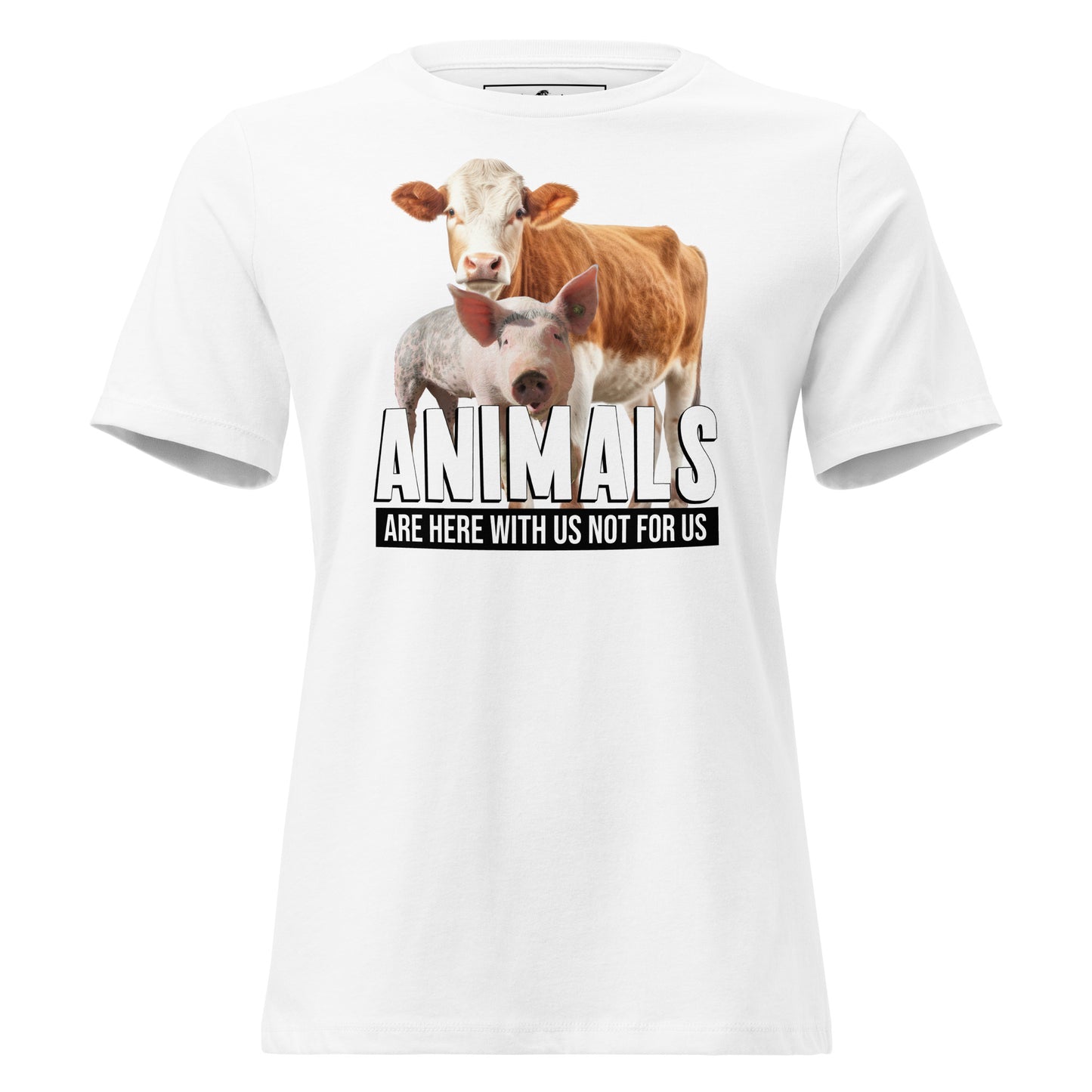 Animals Are Here With Us Cow and Pig White Motivational Women’s T-Shirt