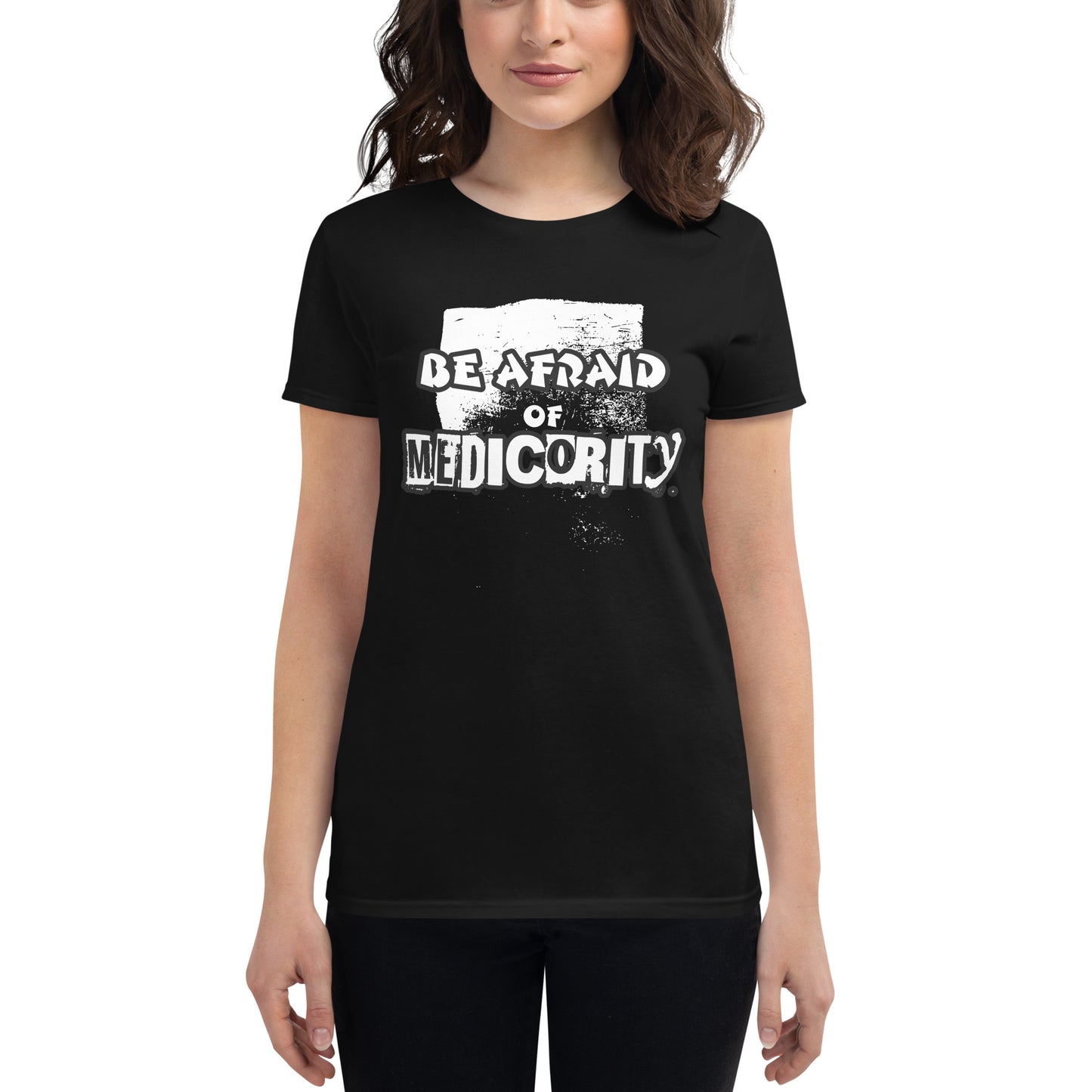 Be Afraid Of Mediocrity Women’s Motivational Black T-Shirt