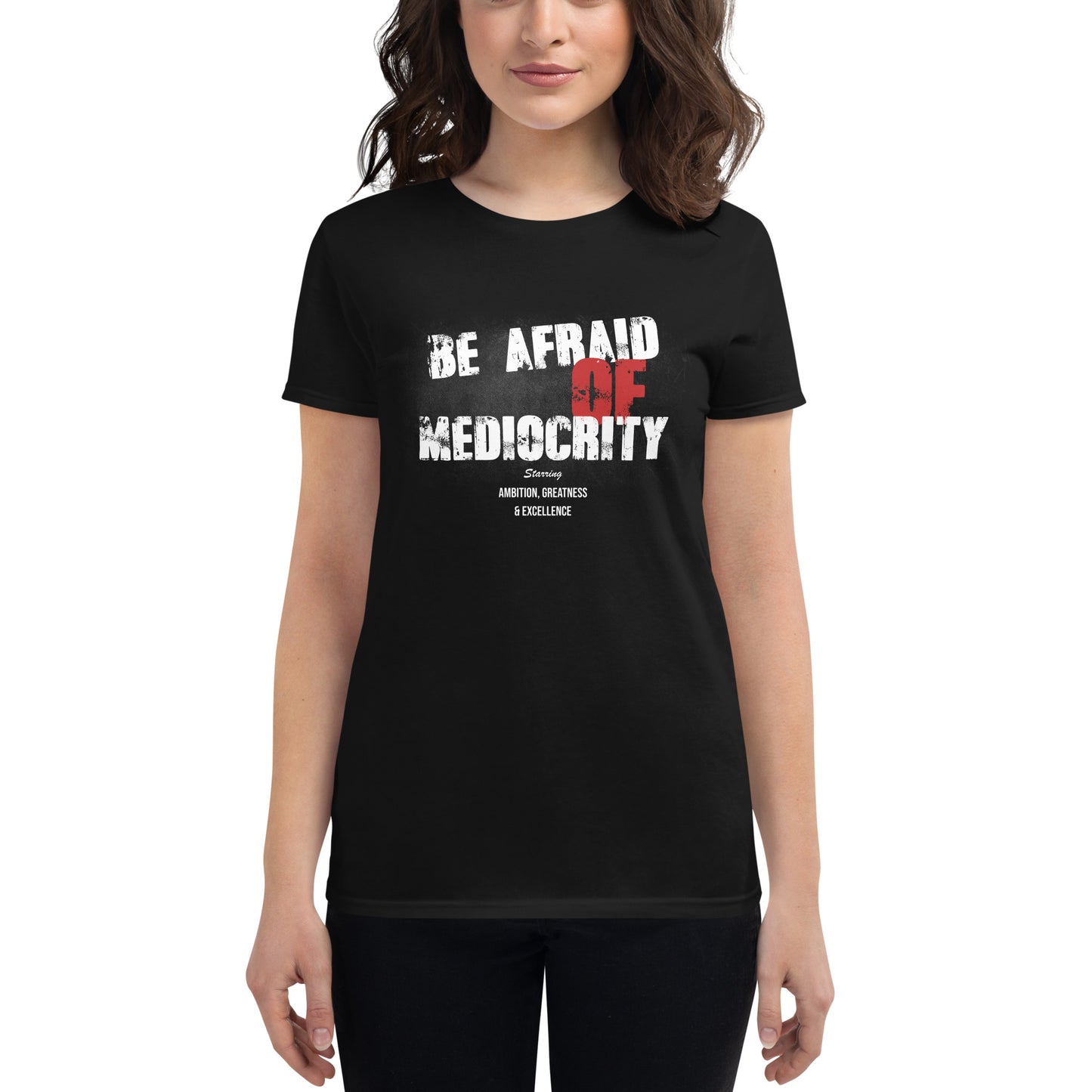 Be Afraid Of Mediocrity Women’s Motivational Black T-Shirt
