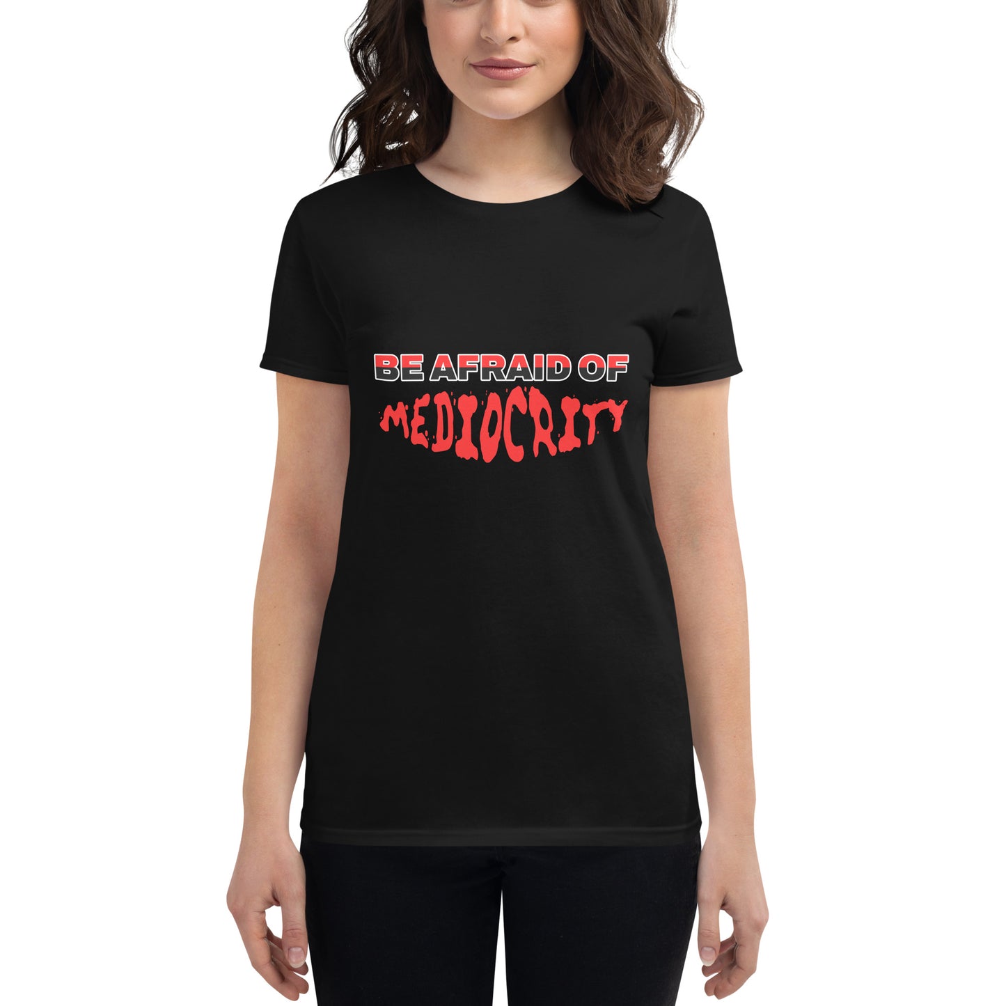 Be Afraid Of Women’s Motivational Black T-Shirt