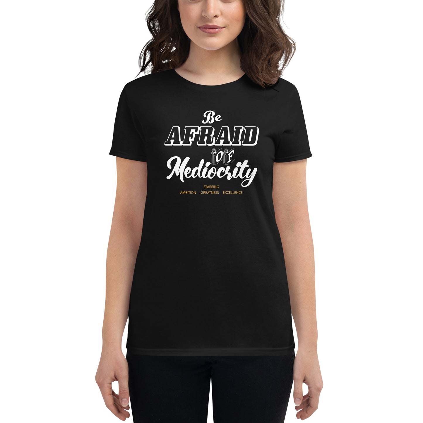 Be Afraid Women’s Motivational Black T-Shirt