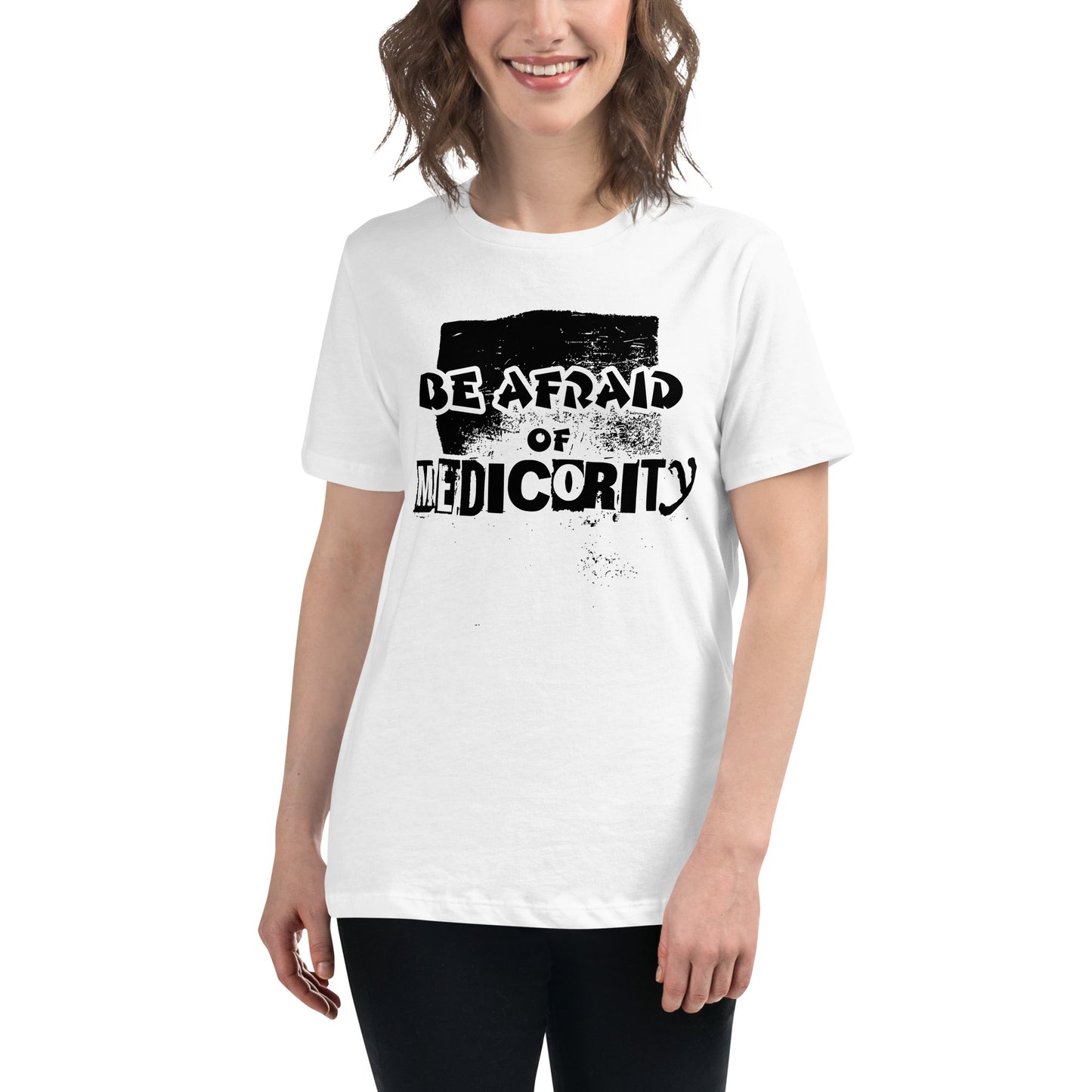 Be Afraid of Mediocrity - Grunge Edition White Motivational Women’s T-Shirt Lifestyle