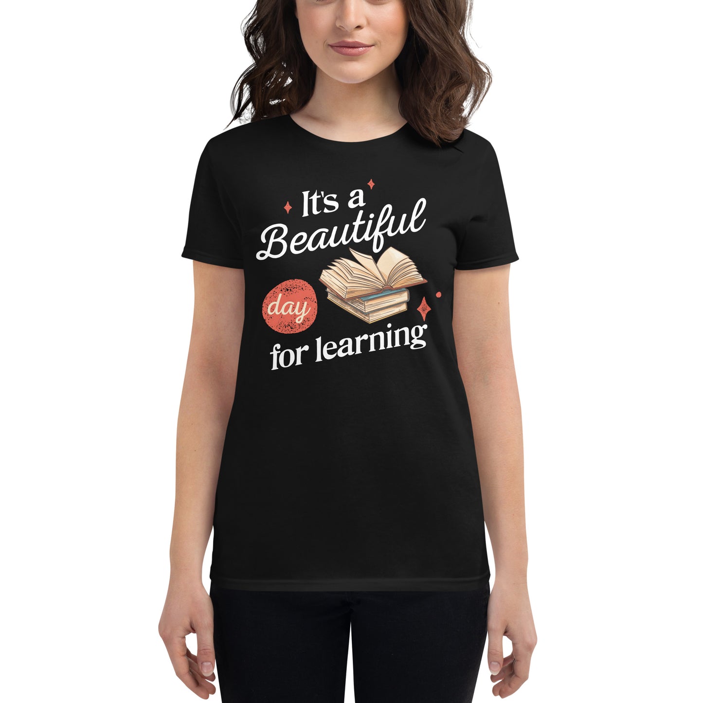 Beautiful Day for Learning Women’s Motivational Black T-Shirt