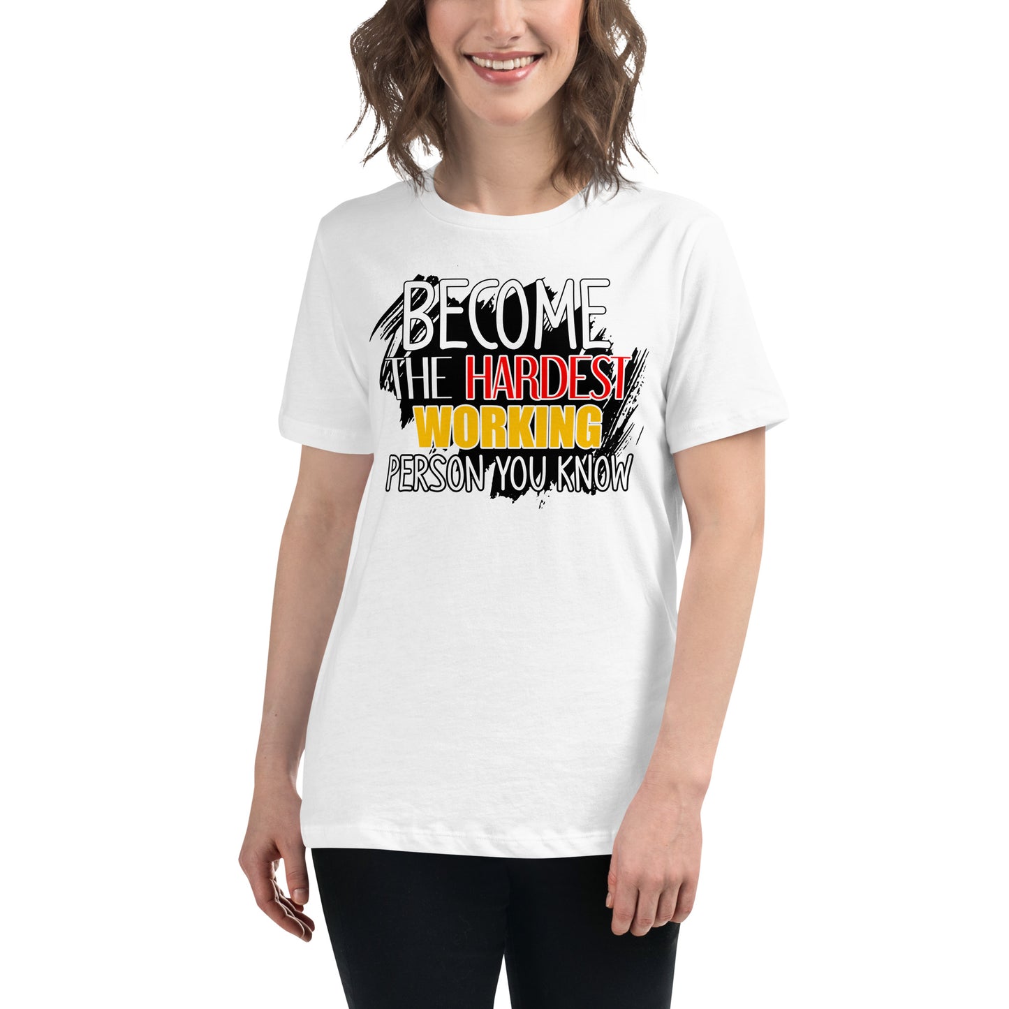 Become the Hardest Working Person You Know White Motivational Women’s T-Shirt Lifestyle