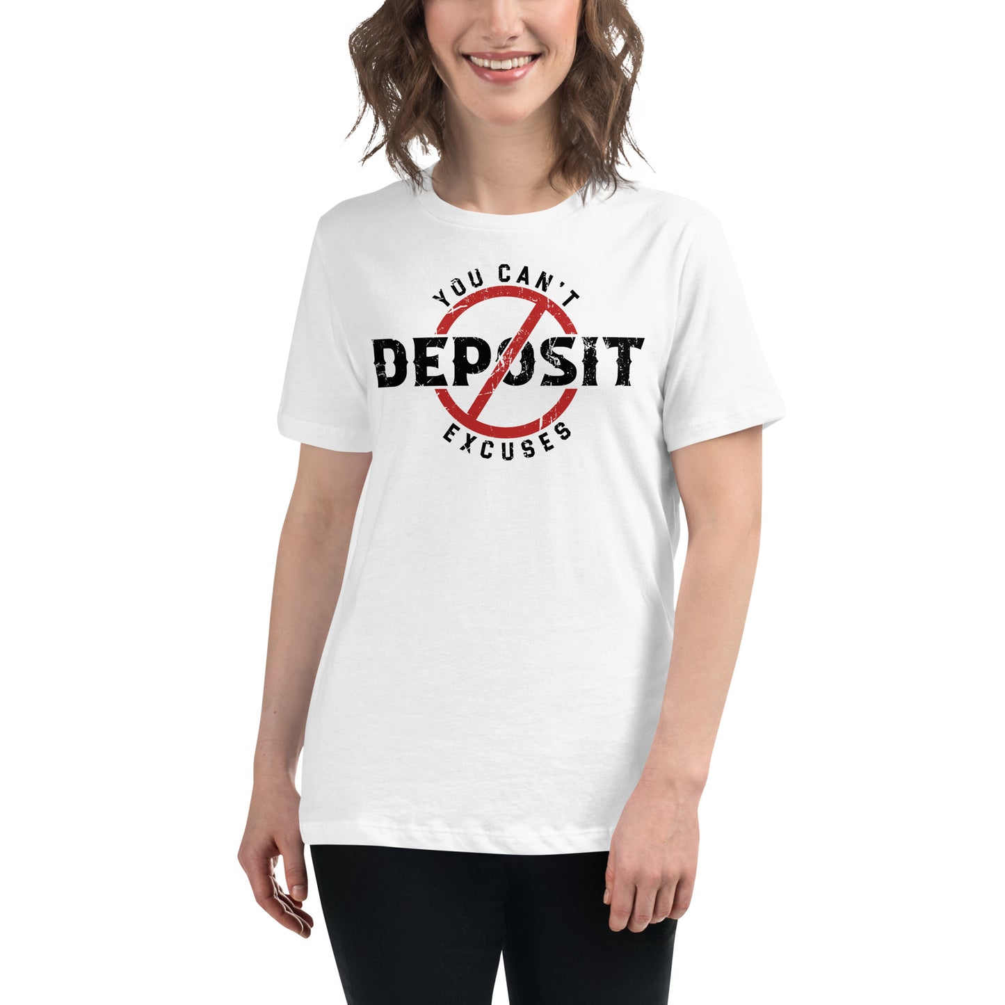 Can’t Deposit Excuses White Motivational Women’s T-Shirt Lifestyle