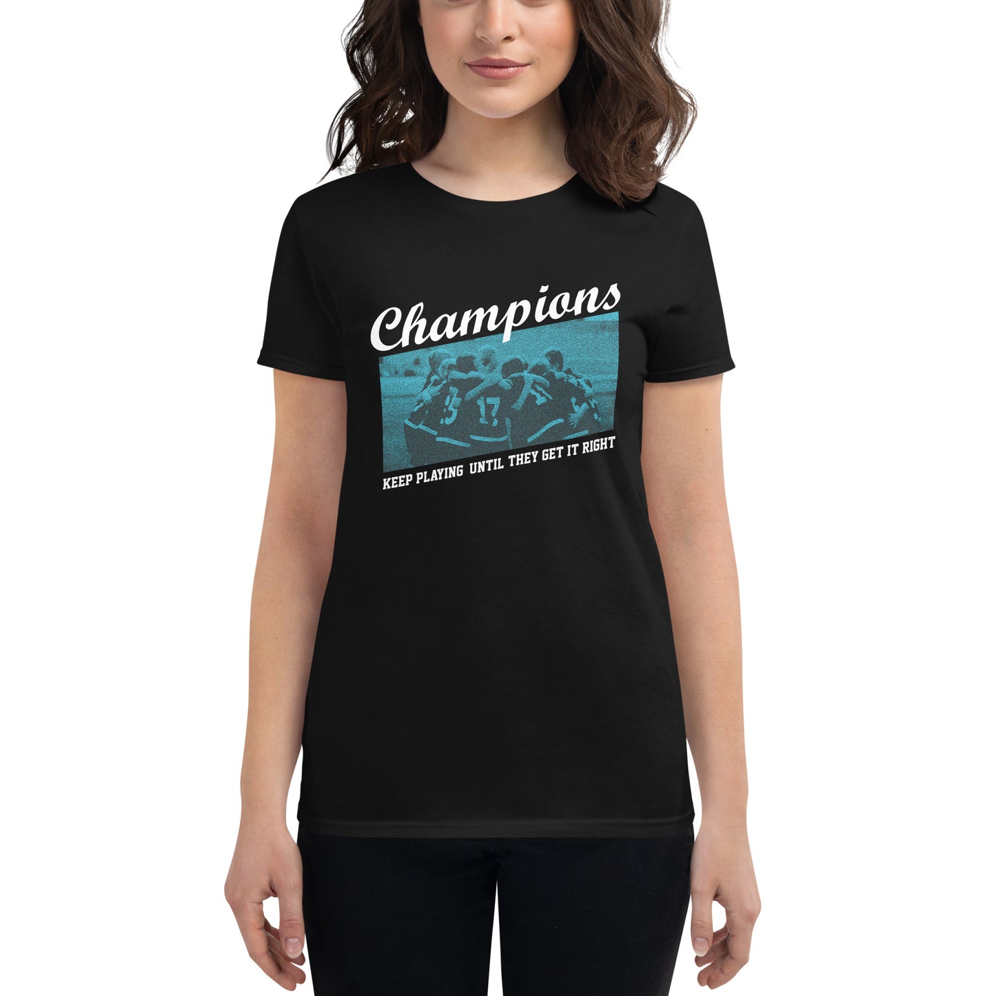 Champions Keep Playing Team Women’s Motivational Black T-Shirt