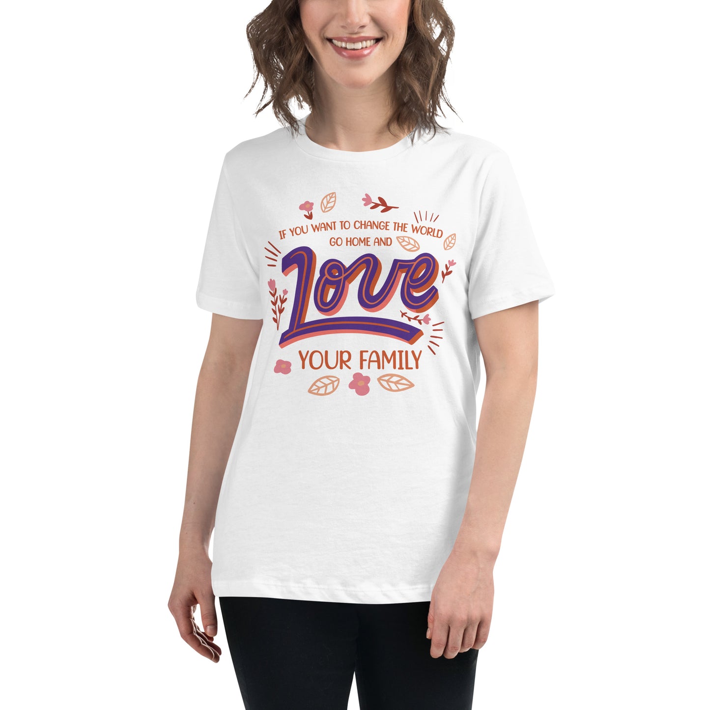 Change the World Love Your Family Retro White Motivational Women’s T-Shirt Lifestyle