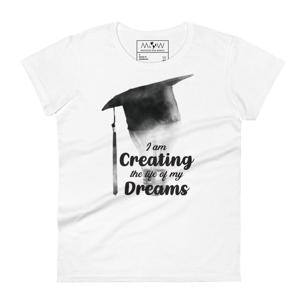 Creating the Life of My Dreams Women’s Motivational White T-Shirt