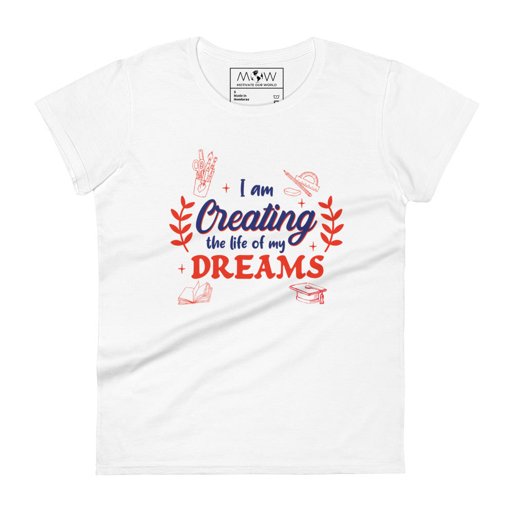 Creating the Life of My Dreams Women’s Motivational White T-Shirt