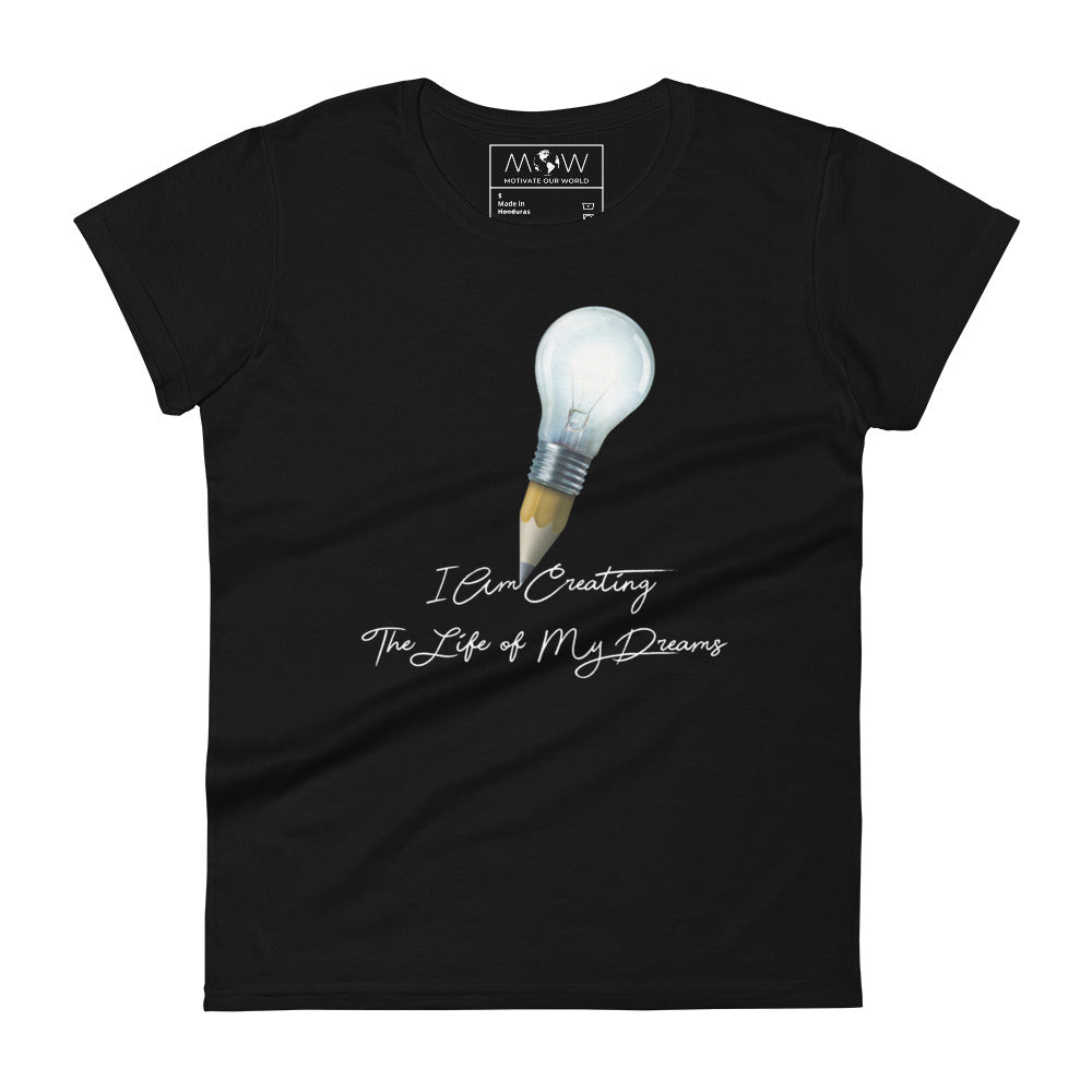 Creating the Life of My Dreams Women’s Motivational Black T-Shirt
