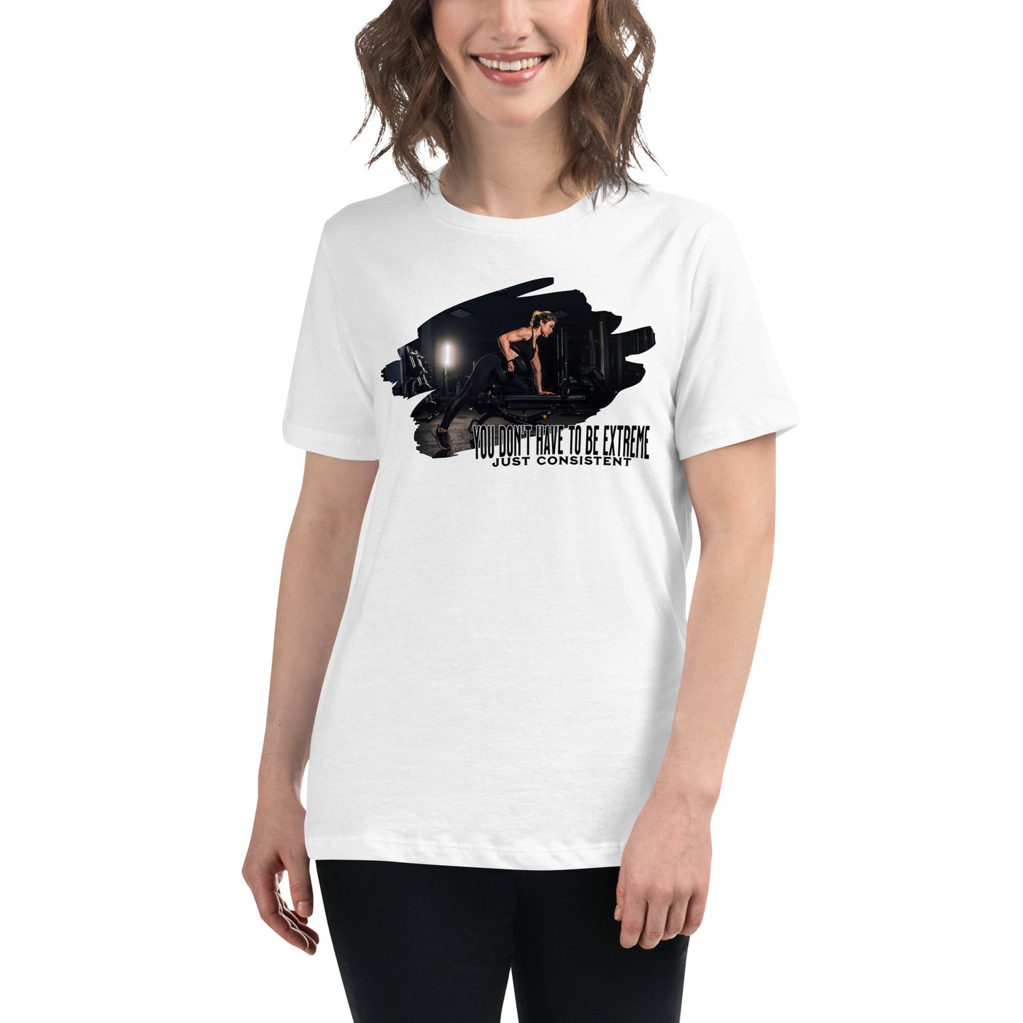 Don’t Have to Be Extreme, Just Consistent White Motivational Women’s T-Shirt