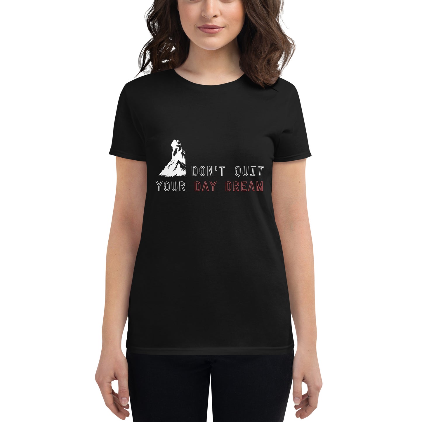 Don’t Quit Your Daydream (Minimalist Design) Women’s Motivational Black T-Shirt