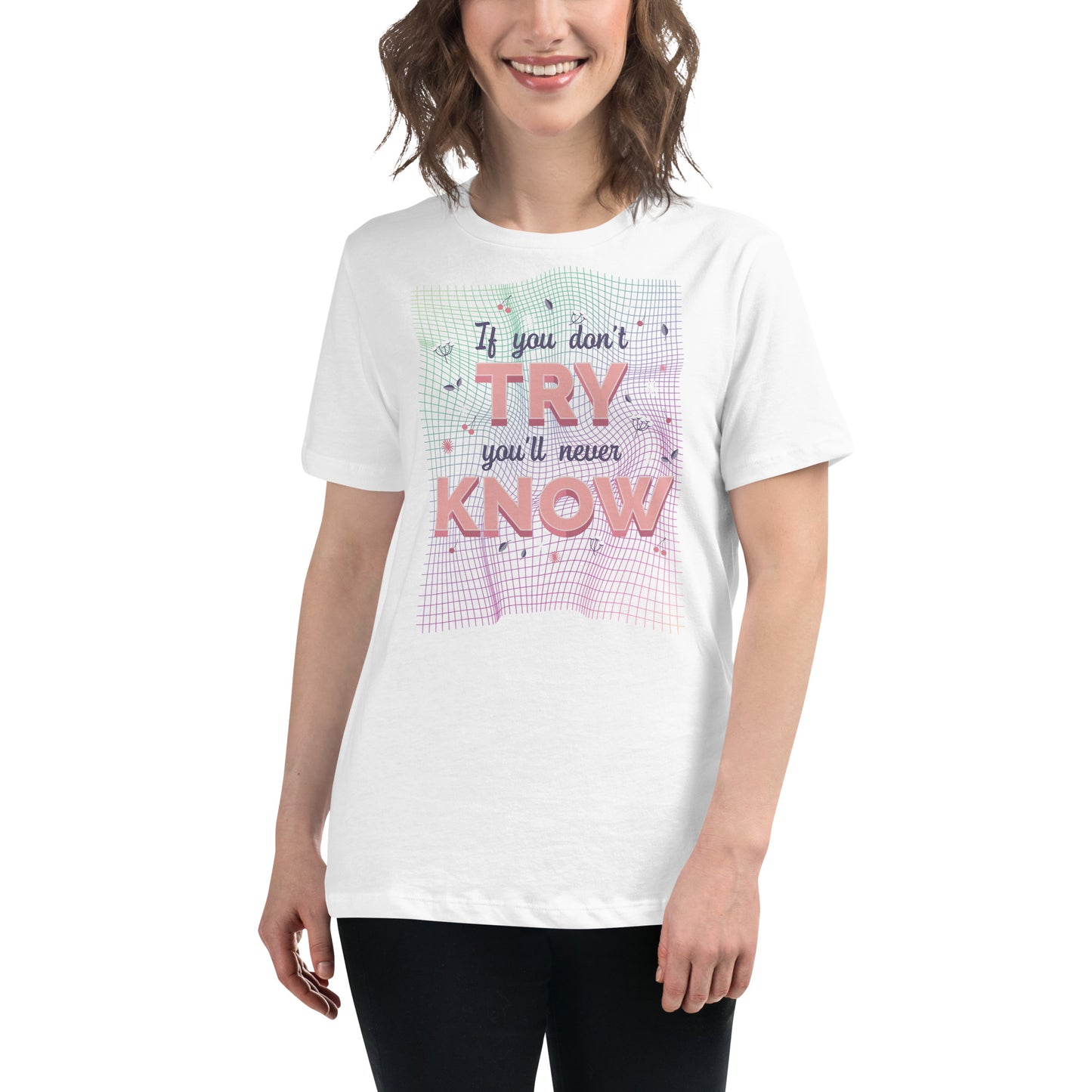 Don't Try And You’ll Never Know White Motivational Women’s T-Shirt Lifestyle