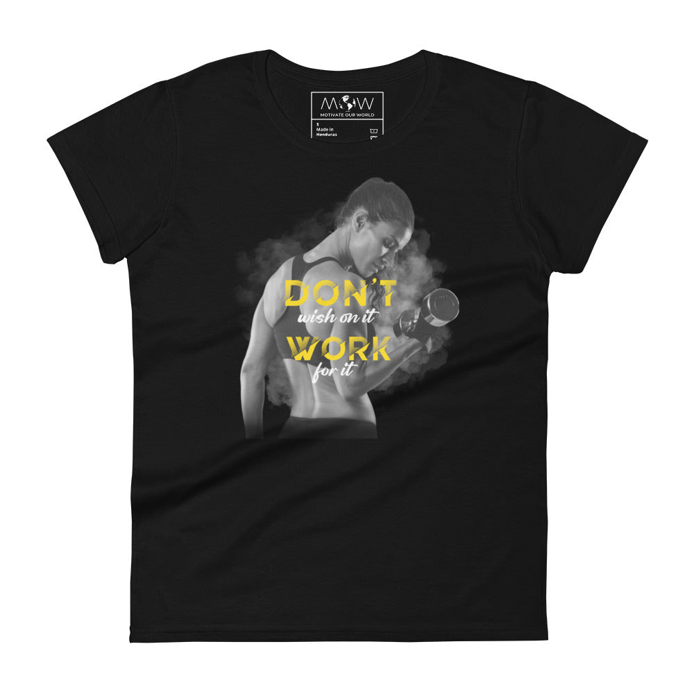 Don’t Wish on It, Work For It Women’s Motivational Black T-Shirt