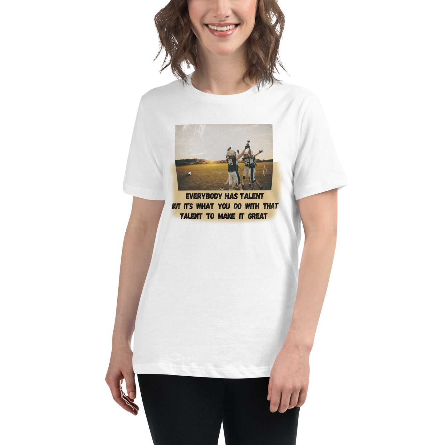 "Everybody Has Talent" Football White Motivational Women’s T-Shirt Lifestyle