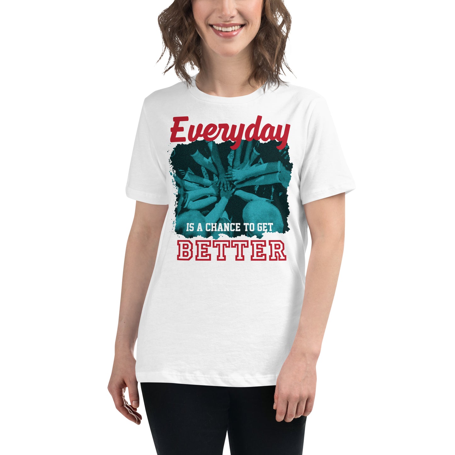 "Everyday Is a Chance to Get Better" Teamwork White Motivational Women’s T-Shirt Lifestyle