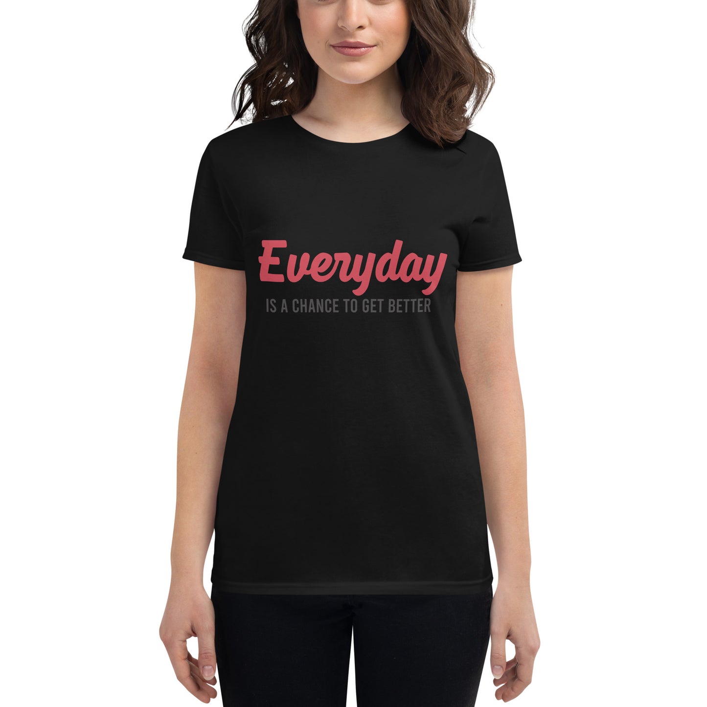 "Everyday Is a Chance to Get Better" Women’s Motivational White T-Shirt