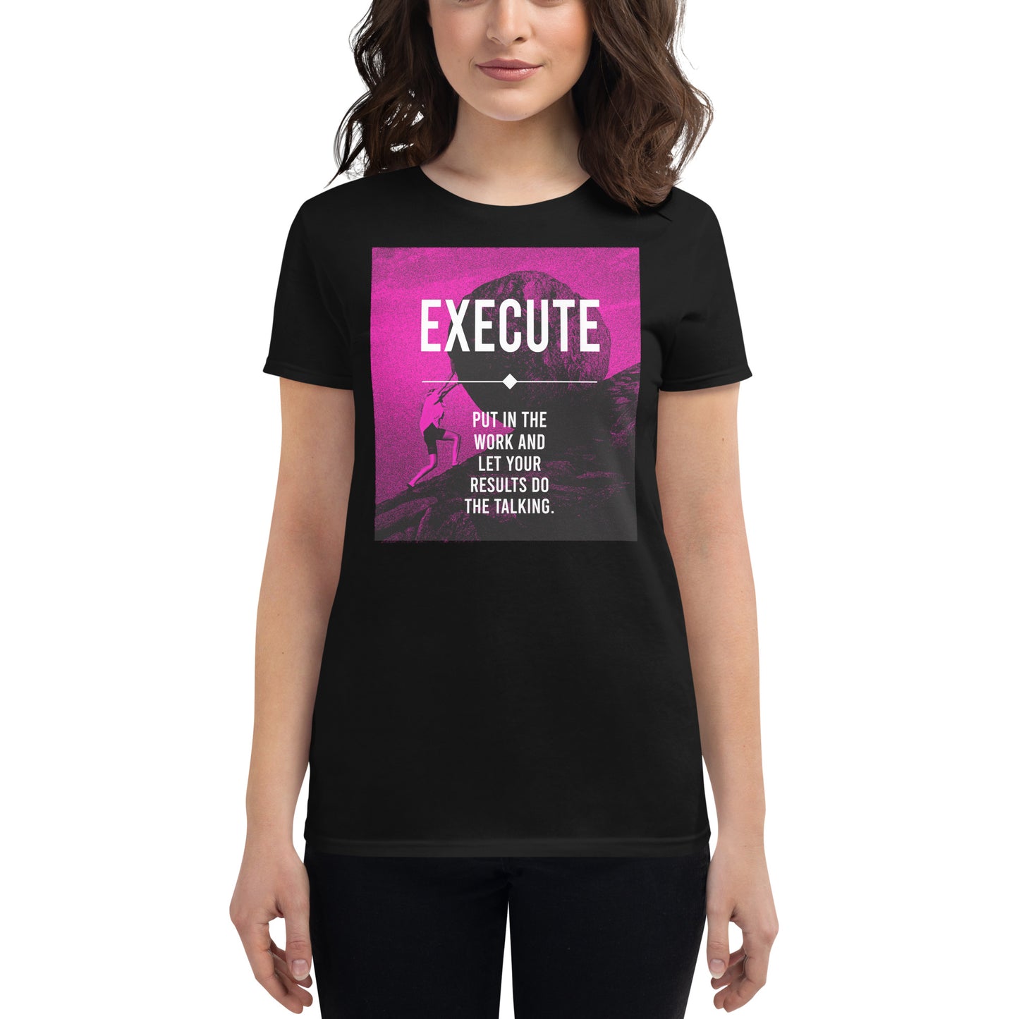 Execute: Put in the Work Women’s Motivational Black T-Shirt