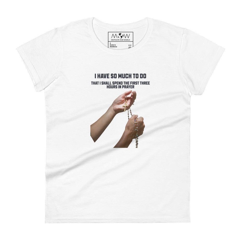 First Three Hours in Prayer Rosary Women’s Motivational White T-Shirt