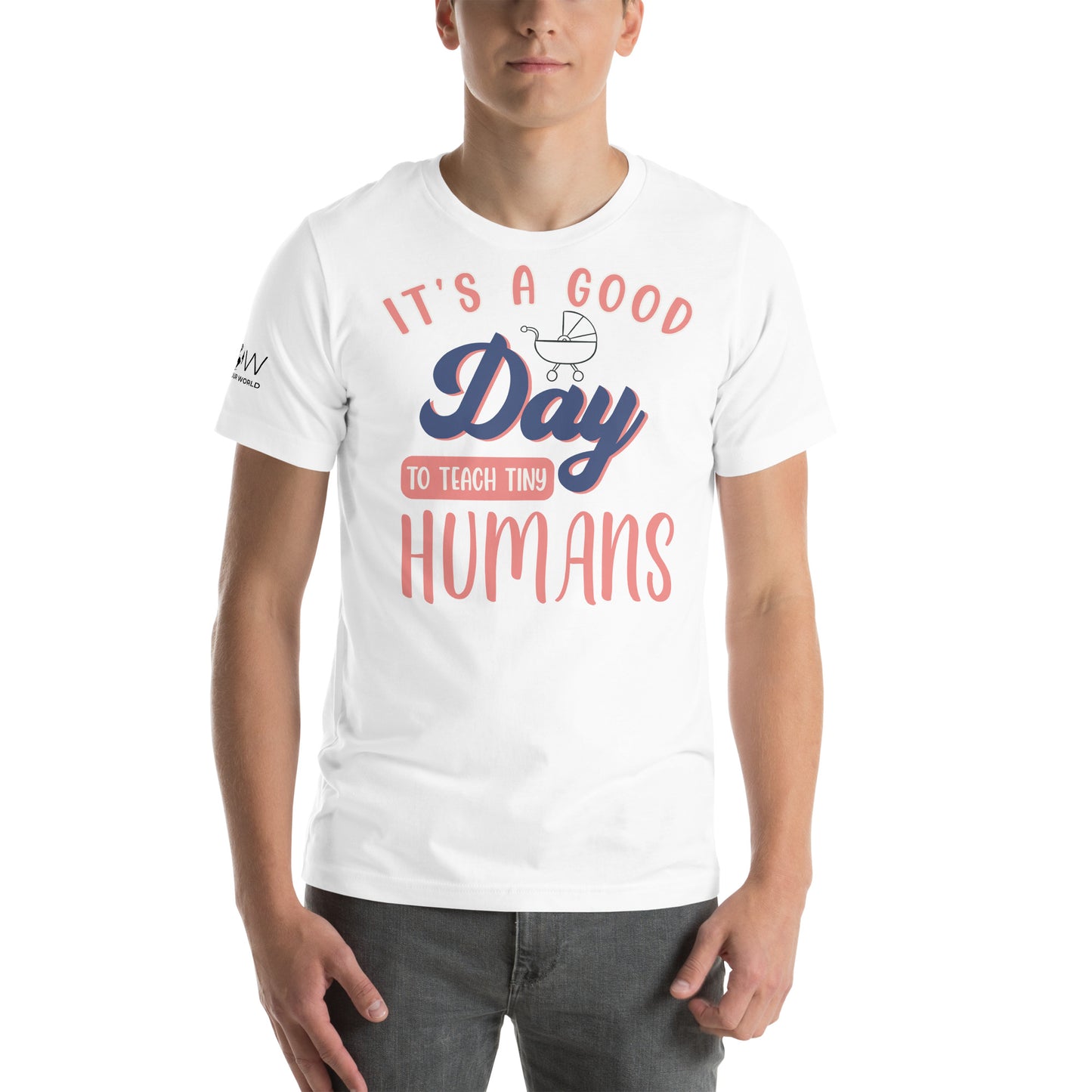 Good Day to Teach Tiny Humans - Stroller Edition White Motivational Men's T-Shirt