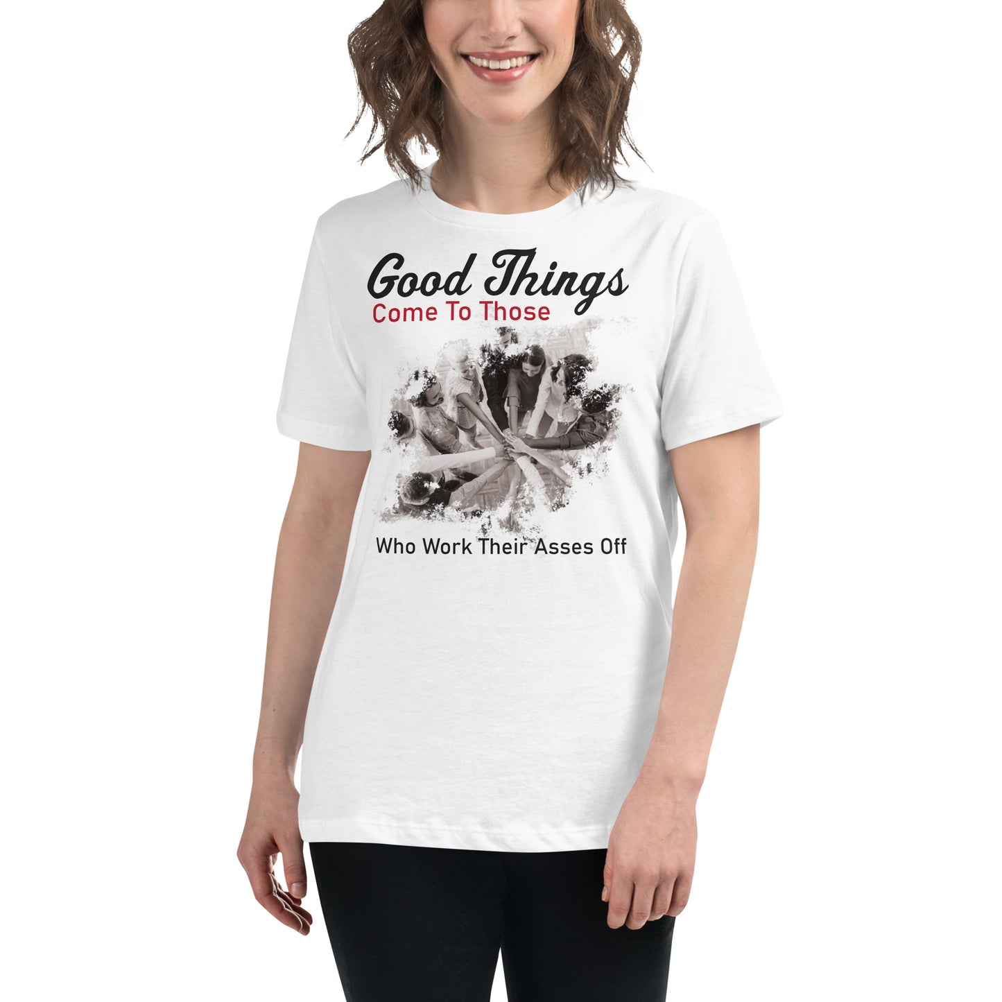 Good Things Come to Those Who Work Hard White Motivational Women’s T-Shirt Lifestyle