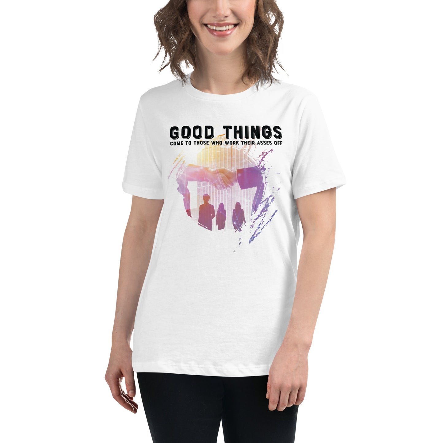 Good Things Come to Those Who Work Really Hard White Motivational Women’s T-Shirt Lifestyle