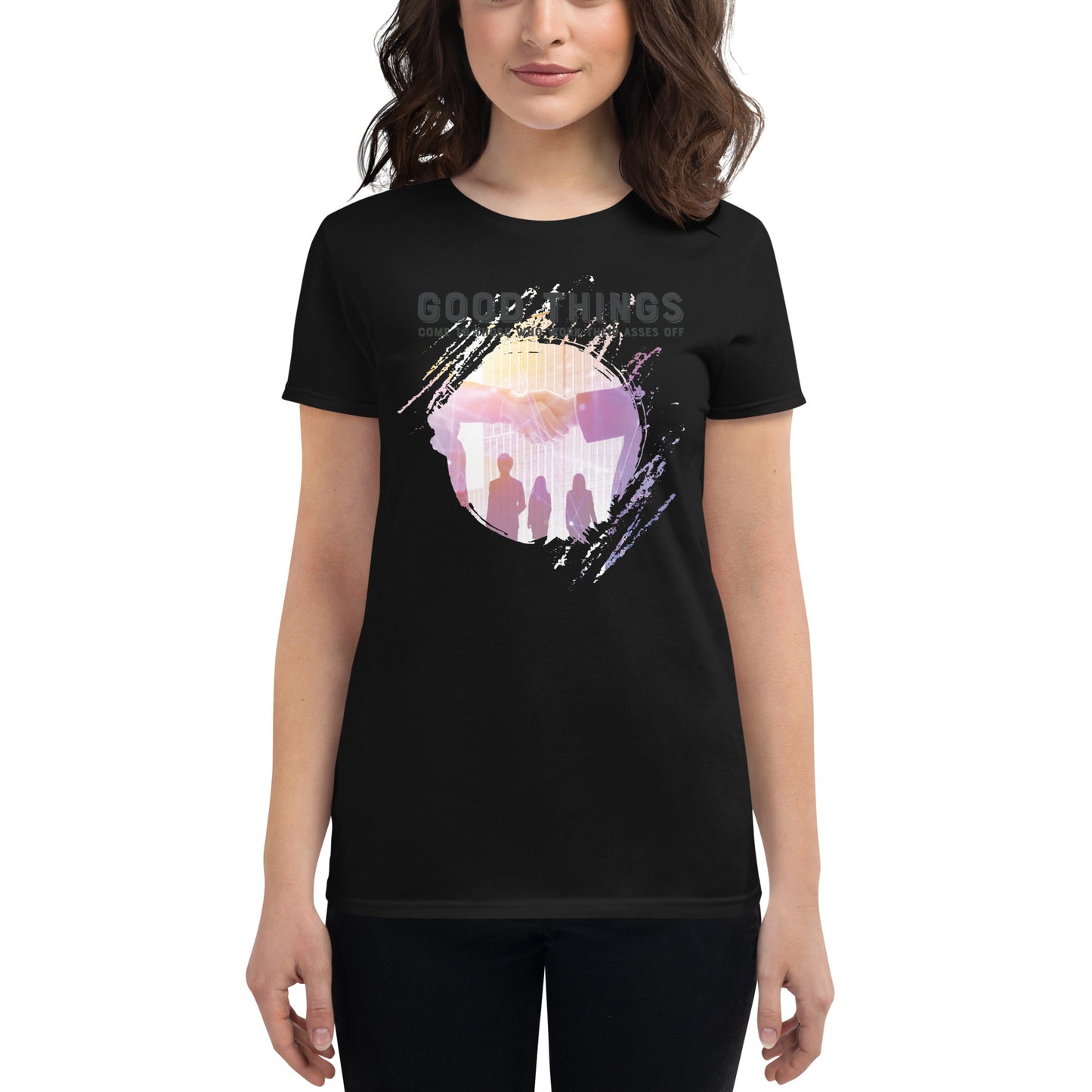 Good Things Come to Those Who Work Their Asses Off Women’s Motivational Black T-Shirt
