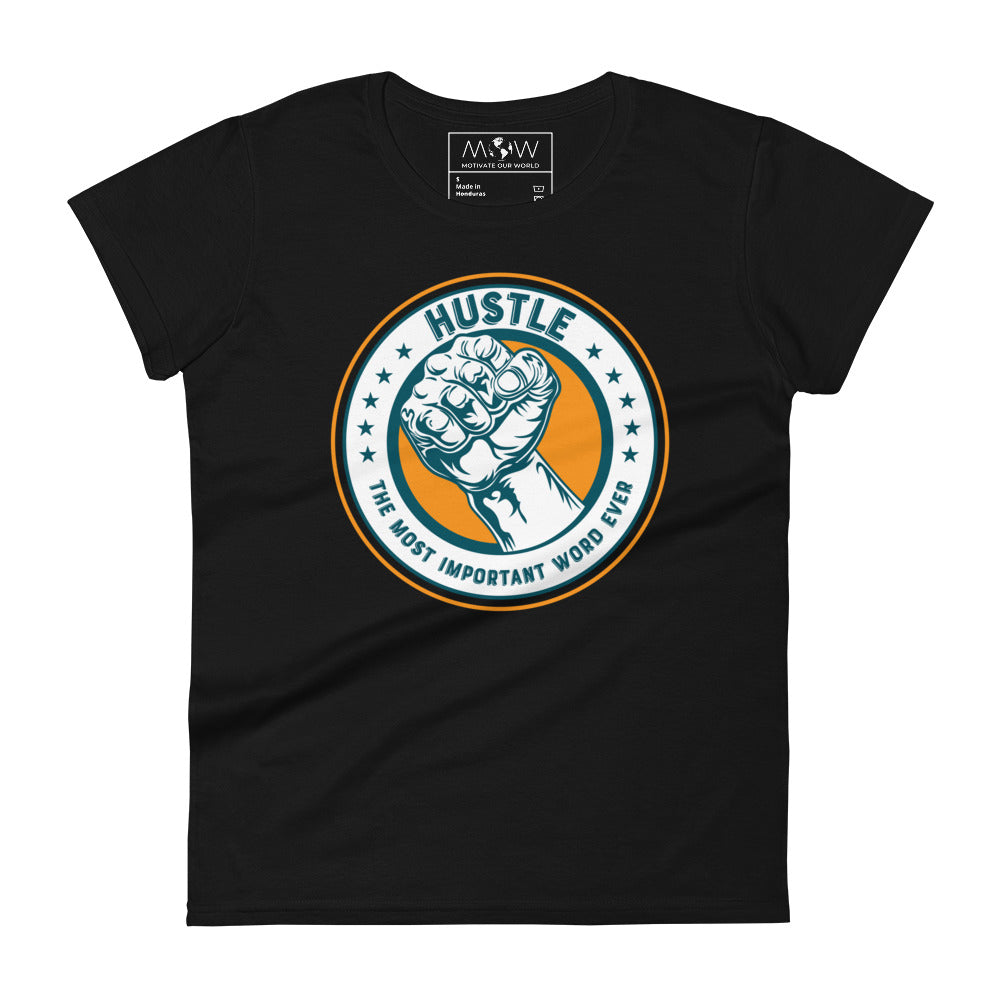 Hustle – The Most Important Word Ever II Women’s Motivational Black T-Shirt