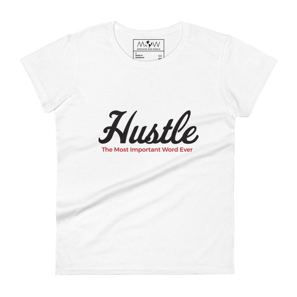 Hustle: The Most Important Word Ever Women’s Motivational White T-Shirt