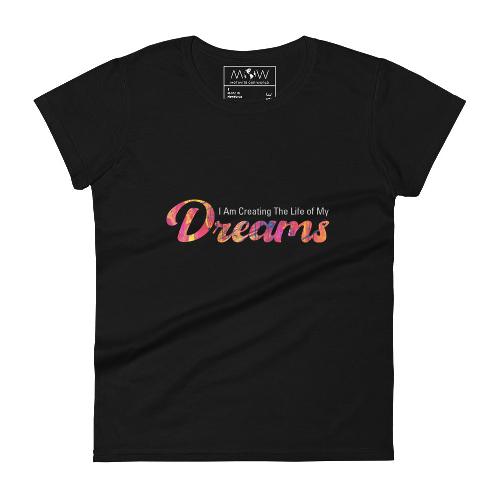 I Am Creating the Life of My Dreams Women’s Motivational Black T-Shirt