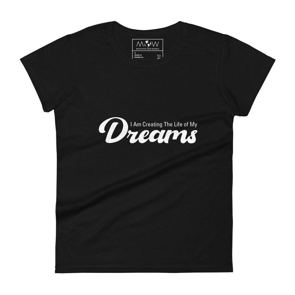 I Am Creating the Life of My Dreams Women’s Motivational Black T-Shirt