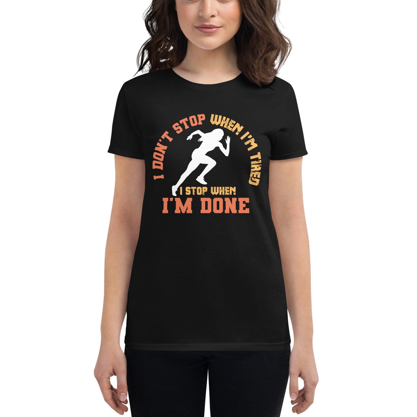 "I Don’t Stop When I’m Tired, I Stop When I’m Done" Women’s Motivational Black T-Shirt