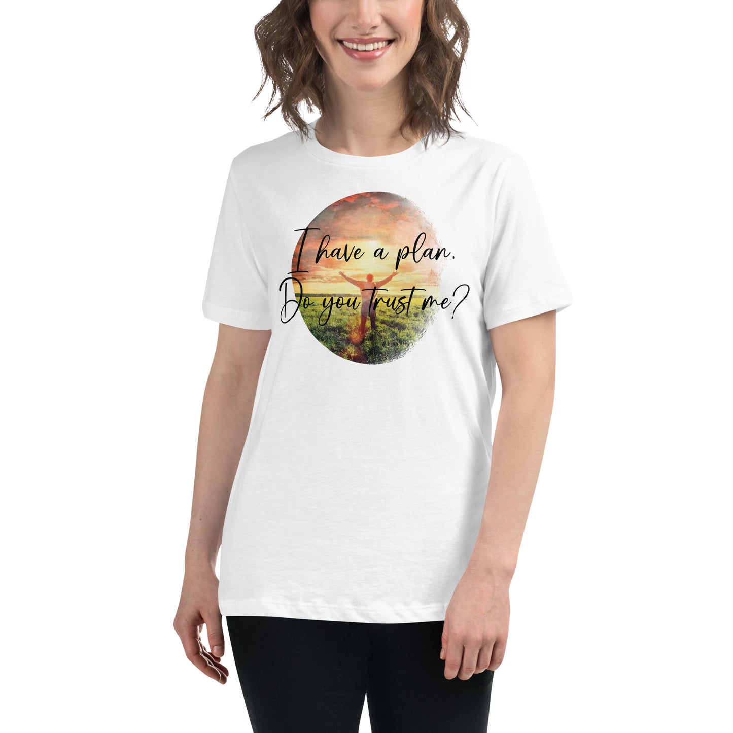 I Have a Plan. Do You Trust Me? - Sunrise Praise White Motivational Women’s T-Shirt Lifestyle