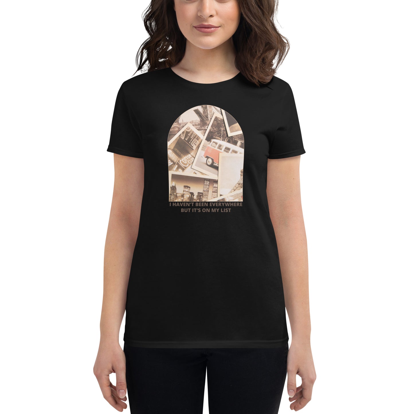 I Haven’t Been Everywhere But It’s On My List Women’s Motivational Black T-Shirt
