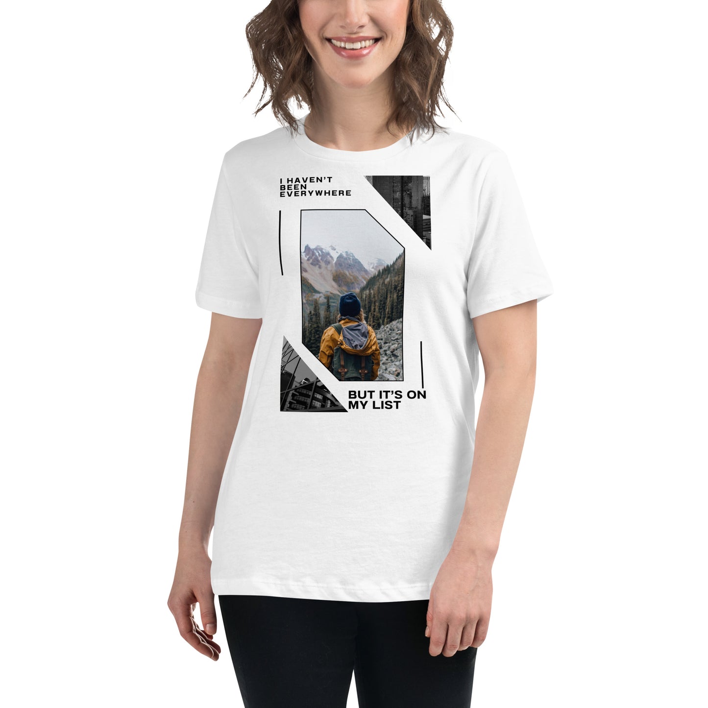 I Haven’t Been Everywhere Mountain List White Motivational Women’s T-Shirt Lifestyle