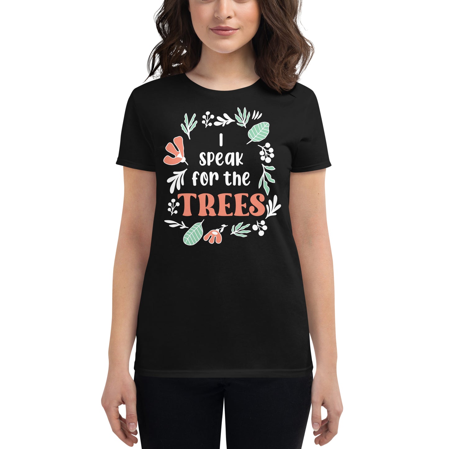 I Speak for the Trees Women’s Motivational Black T-Shirt
