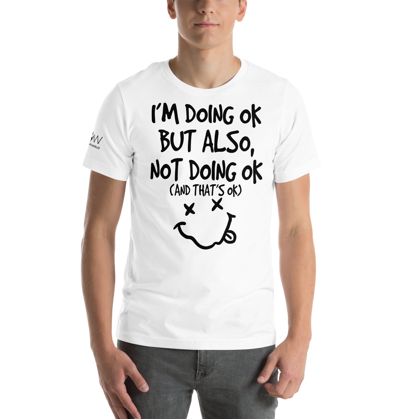 I'm Doing OK But Also Not Doing OK (And That's OK) White Motivational Men's T-Shirt