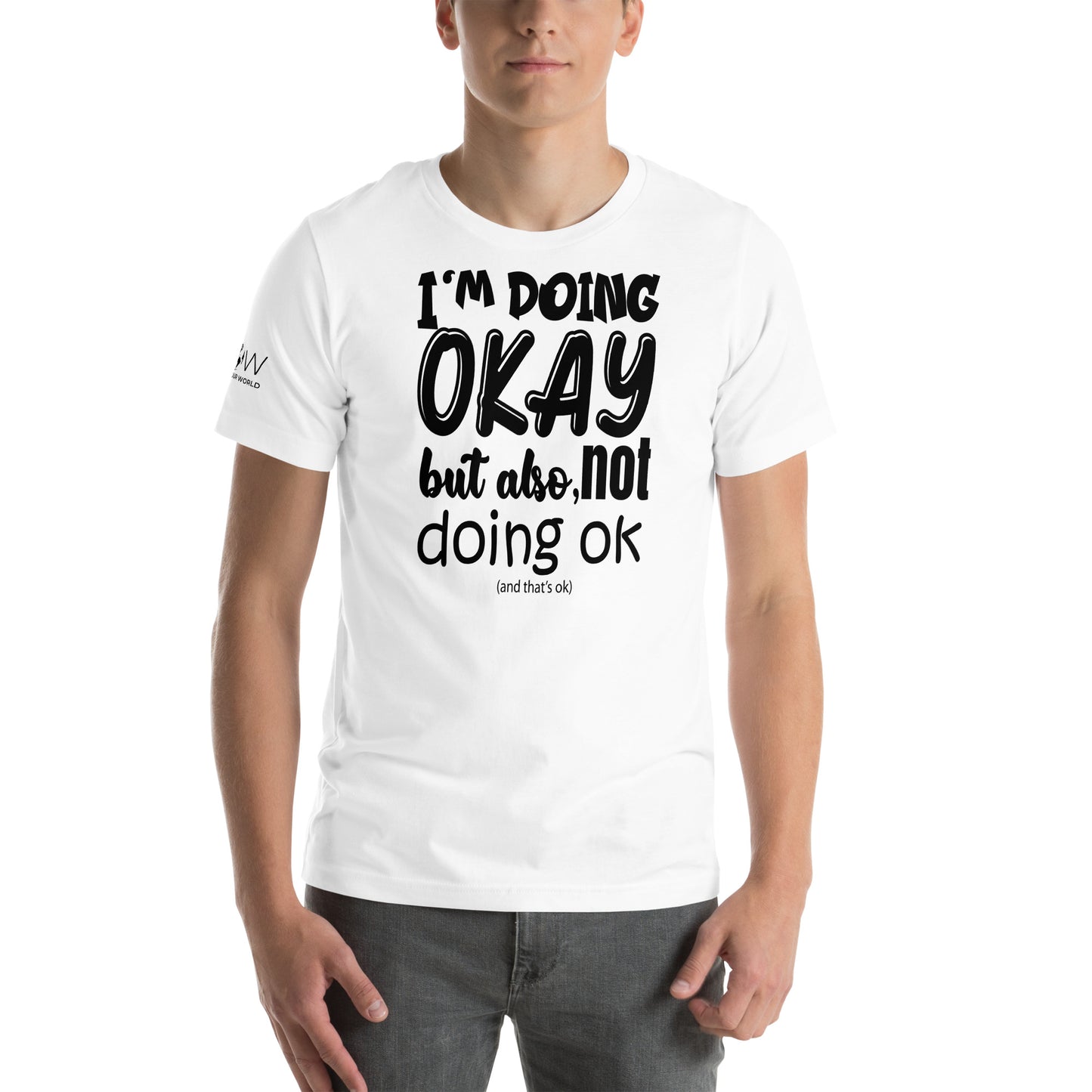 I’m Doing OK But Also Not Doing OK White Motivational Men's T-Shirt