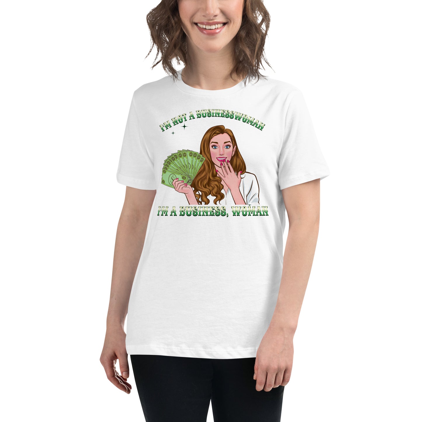 I’m Not A Businesswoman I'm A Business, Woman White Motivational Women’s T-Shirt Lifestyle