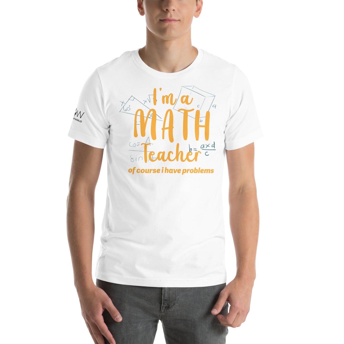 I’m a Math Teacher, Of Course I Have Problems White Motivational Men's T-Shirt