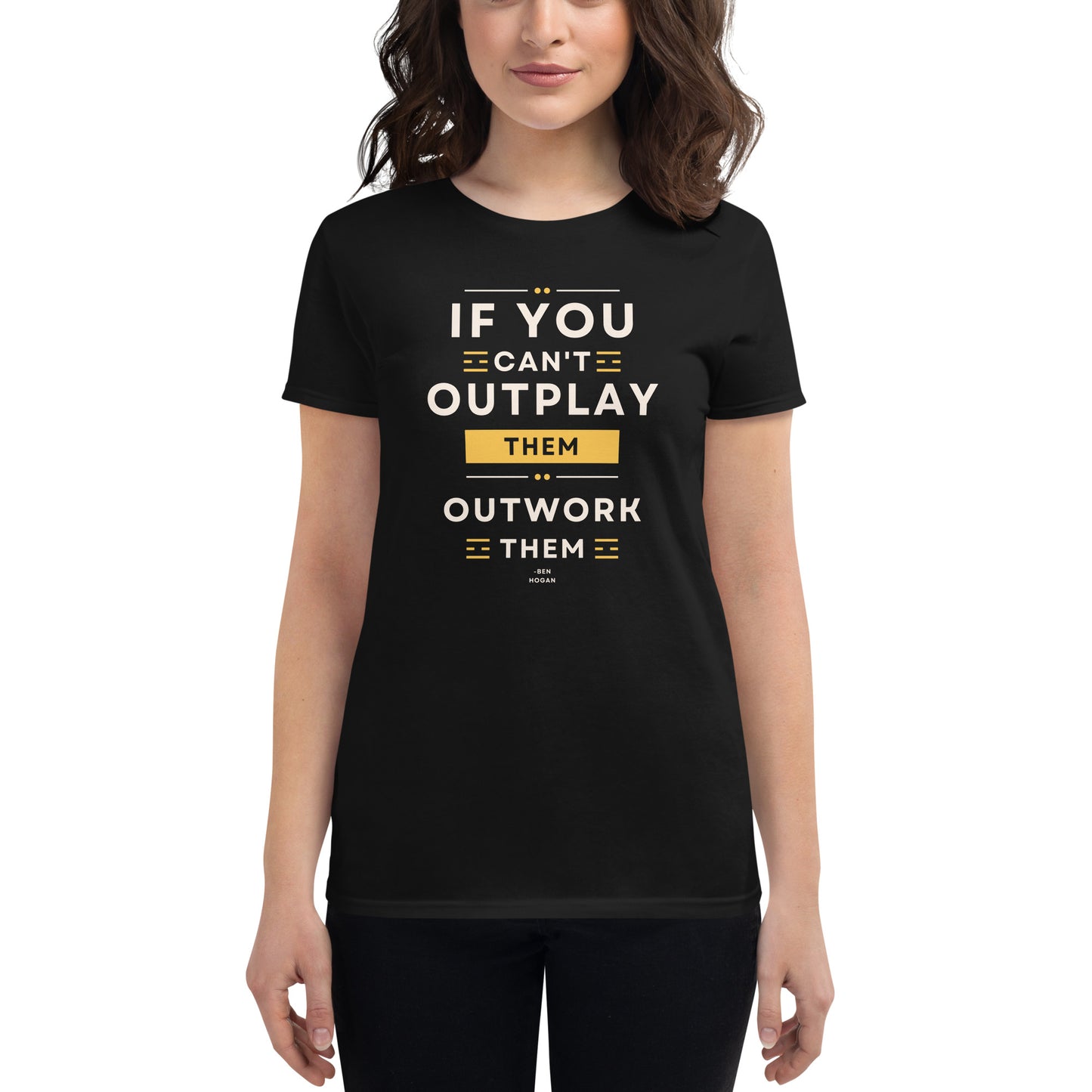 "If You Can’t Outplay Them, Outwork Them" Women’s Motivational black T-Shirt