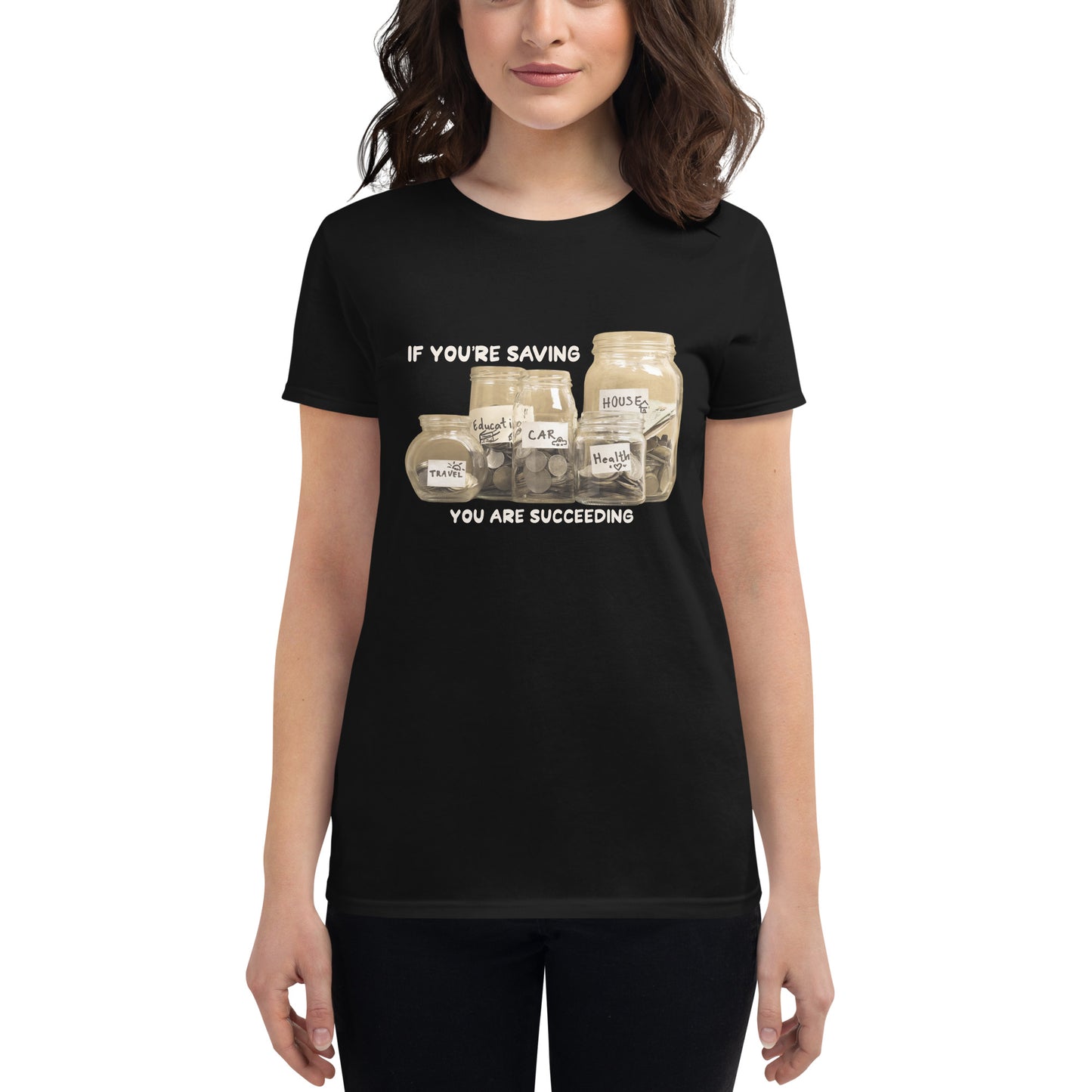 If You’re Saving, You Are Succeeding Women’s Motivational Black T-Shirt