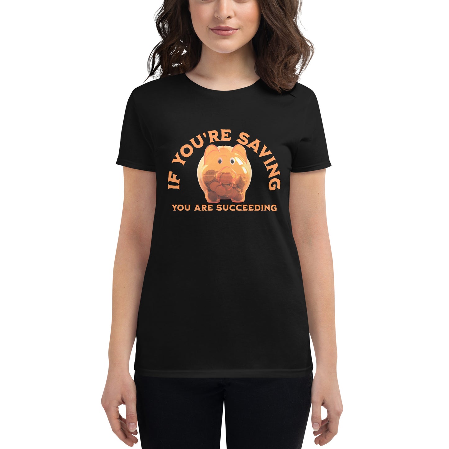 If You’re Saving, You Are Succeeding Women’s Motivational Black T-Shirt