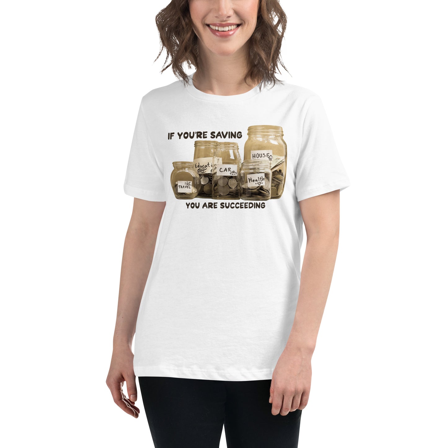 If You’re Saving, You Are Succeeding White Motivational Women’s T-Shirt Lifestyle