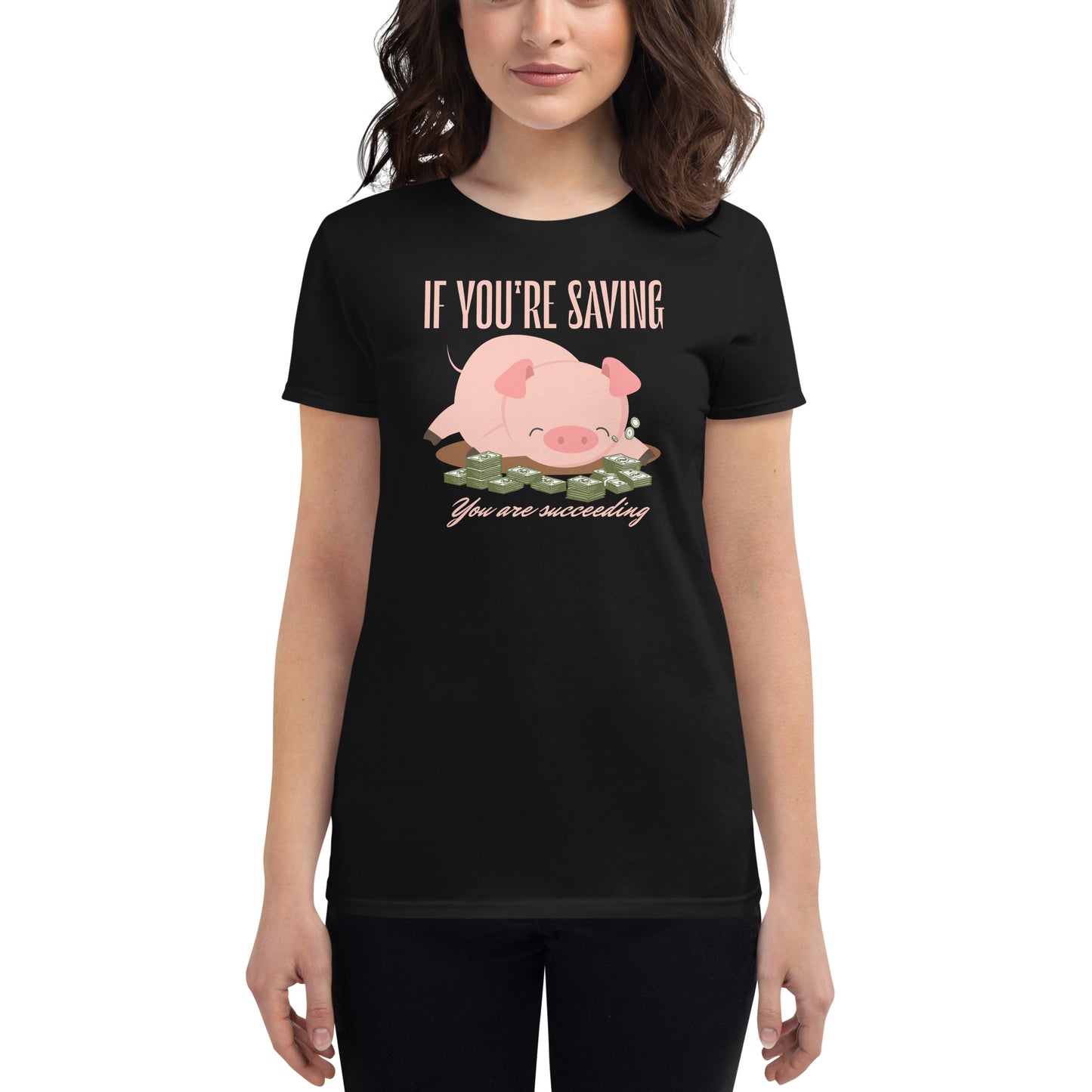 If You’re Saving, You Are Succeeding Women’s Motivational Black T-Shirt