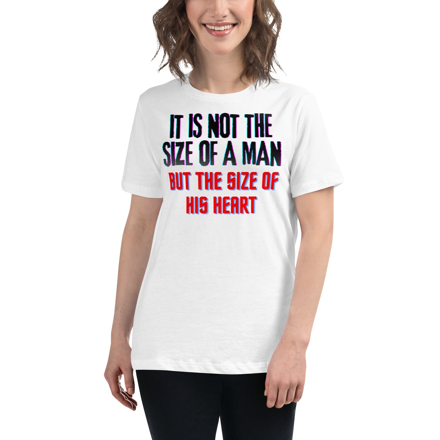 "It Is Not the Size of a Man, But the Size of His Heart" White Motivational Women’s T-Shirt Lifestyle