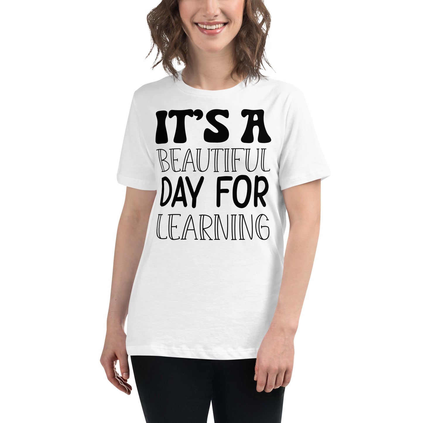 It’s A Beautiful Day For Learning Bold White Motivational Women’s T-Shirt Lifestyle