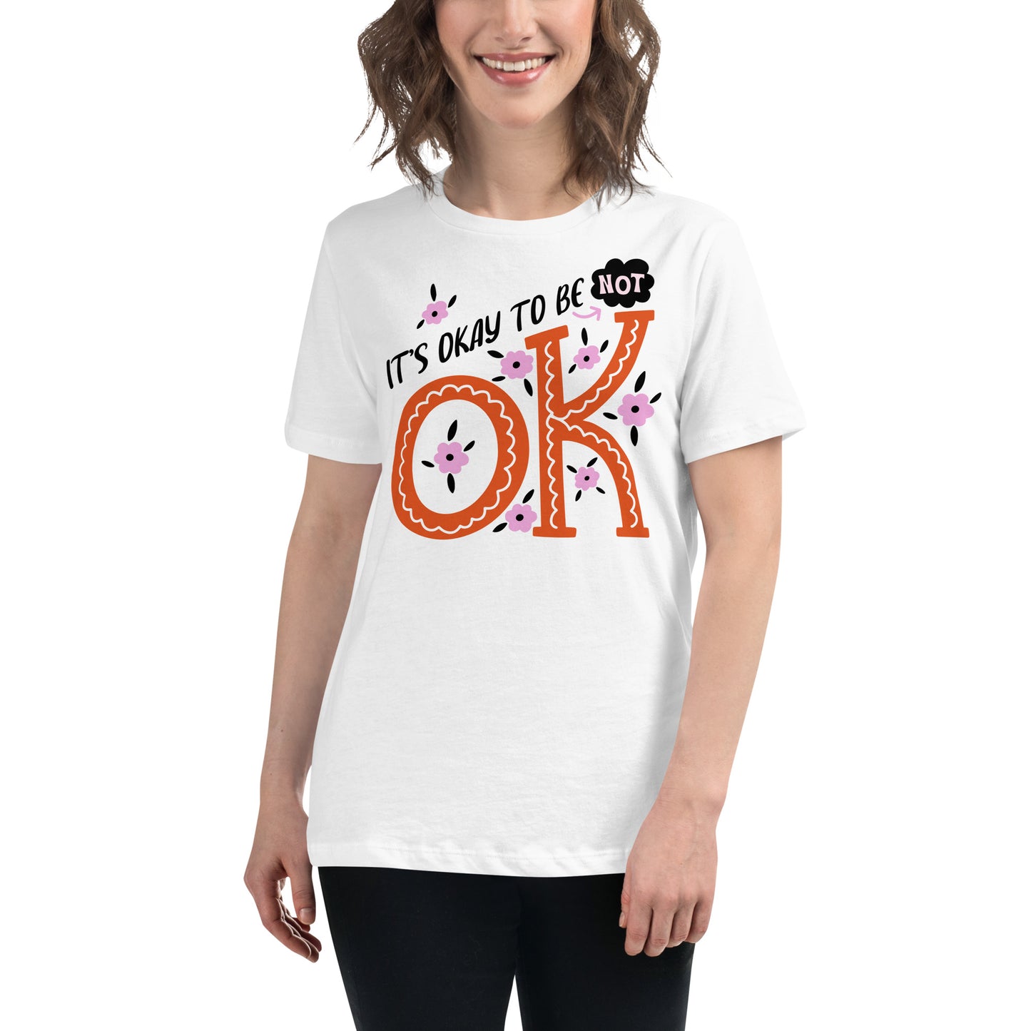 It's Okay to Be Not OK - Floral Edition White Motivational Women’s T-Shirt Lifestyle