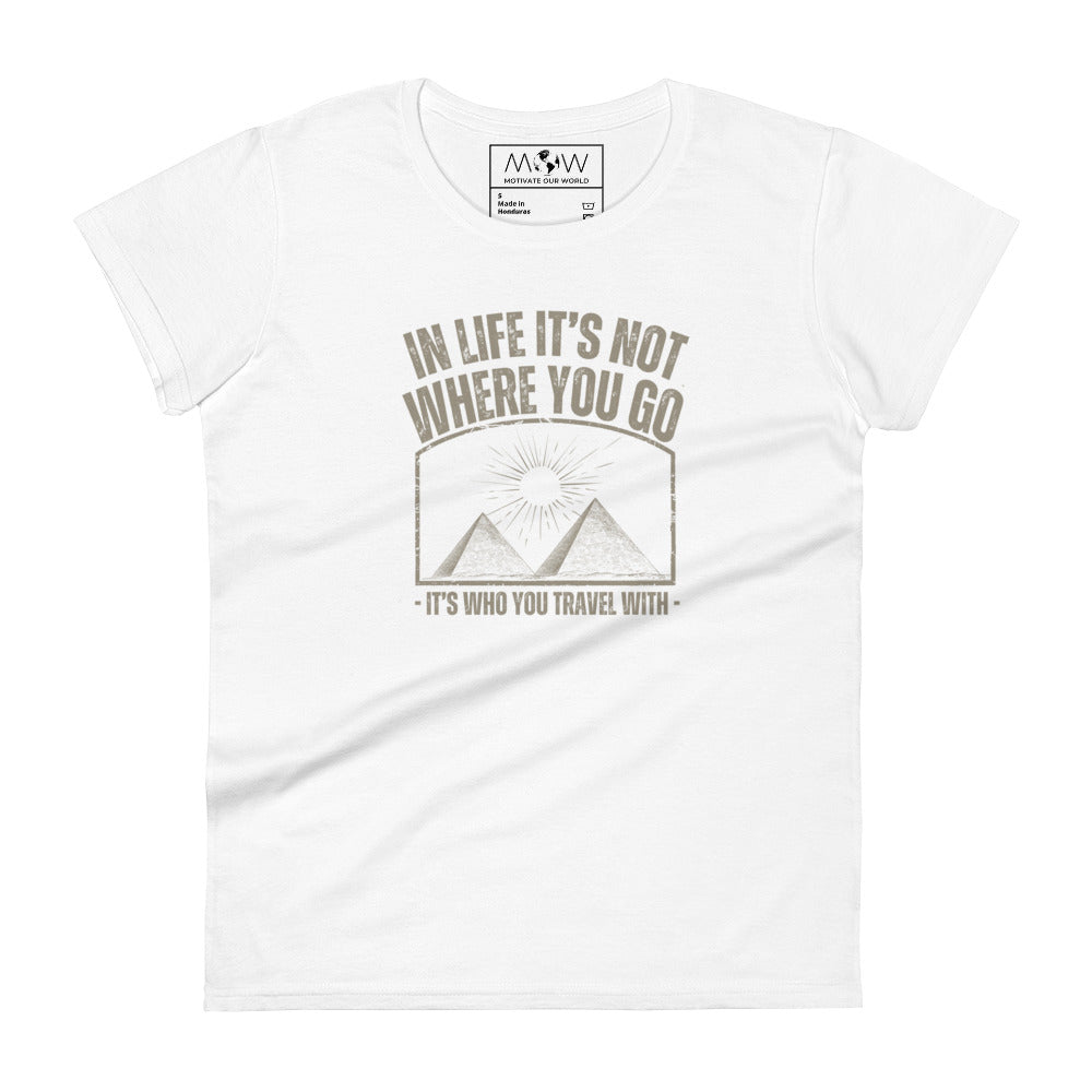 It’s Who You Travel With Women’s Motivational White T-Shirt