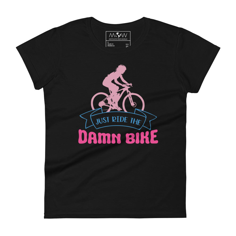Just Ride the Damn Bike Women’s Motivational Black T-Shirt